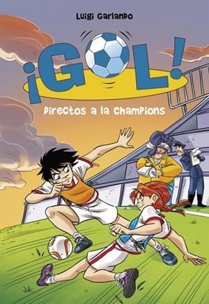 DIRECTOS A LA CHAMPIONS (SERIE ¡GOL! 41) | 9788490437889 | GARLANDO, LUIGI | Cooperativa Cultural Rocaguinarda
