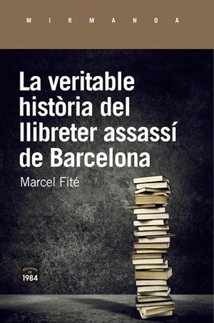 VERITABLE HISTÒRIA DEL LLIBRETER ASSASSÍ DE BARCELONA, LA  | 9788416987658 | FITÉ I ARGERICH, MARCEL | Cooperativa Cultural Rocaguinarda