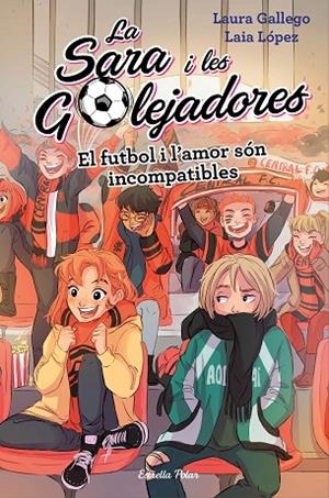 FUTBOL I L'AMOR SÓN INCOMPATIBLES, EL  | 9788491378044 | GALLEGO, LAURA/LÓPEZ, LAIA | Cooperativa Cultural Rocaguinarda