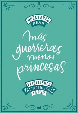 MÁS GUERRERAS, MENOS PRINCESAS | 9788427046900 | ROENLARED/REAH/FLISFLISHER/REDLIGHTS, YAIZA/LA PELO | Cooperativa Cultural Rocaguinarda