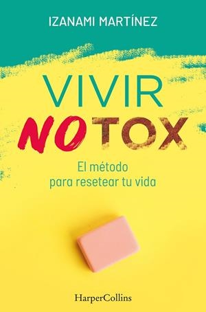 VIVIR NOTOX. EL MÉTODO PARA RESETEAR TU VIDA | 9788491394389 | MARTÍNEZ, IZANAMI | Cooperativa Cultural Rocaguinarda