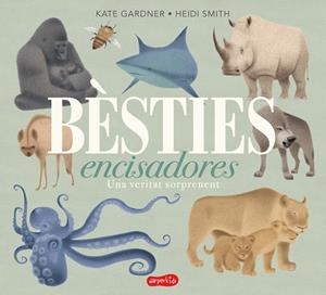 BÈSTIES ENCISADORES. UNA VERITAT SORPRENENT | 9788417222680 | GARDNER, KATE | Cooperativa Cultural Rocaguinarda