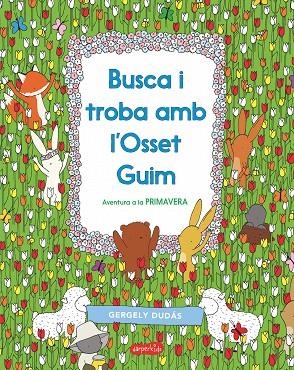 BUSCA I TROBA AMB L'OSSET GUIM. AVENTURA A LA PRIMAVERA | 9788417222413 | DUDÁS, GERGELY | Cooperativa Cultural Rocaguinarda