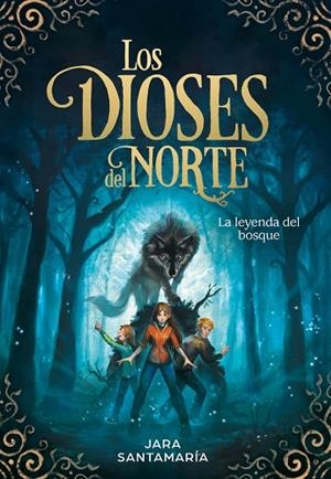 LEYENDA DEL BOSQUE, LA  (LOS DIOSES DEL NORTE 1) | 9788417424343 | SANTAMARÍA, JARA | Cooperativa Cultural Rocaguinarda