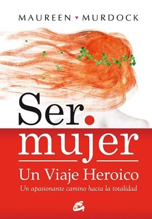 SER MUJER: UN VIAJE HEROICO | 9788484452867 | MURDOCK, MAUREEN | Cooperativa Cultural Rocaguinarda