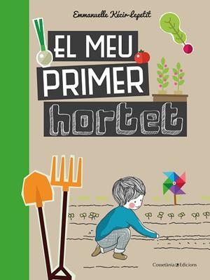 MEU PRIMER HORTET, EL  | 9788490348468 | KECIR-LEPETIT , EMMANUELLE | Cooperativa Cultural Rocaguinarda