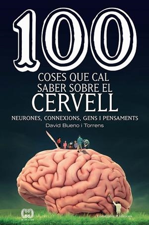 100 COSES QUE CAL SABER SOBRE EL CERVELL | 9788490349137 | BUENO I TORRENS , DAVID | Cooperativa Cultural Rocaguinarda
