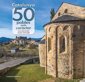 CATALUNYA: 50 POBLES AMB CARÀCTER | 9788490348727 | CARTAÑÁ MANTILLA , CARLES/LONGÁS MAYAYO , JORDI | Cooperativa Cultural Rocaguinarda