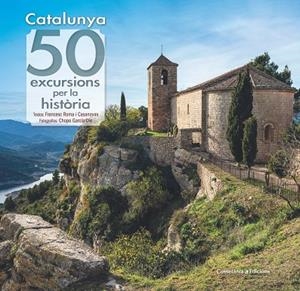 CATALUNYA: 50 EXCURSIONS PER LA HISTÒRIA | 9788490349120 | ROMA I CASANOVAS , FRANCESC/GARCÍA-DIE SÁNCHEZ-GUARDAMINO, JAVIER | Cooperativa Cultural Rocaguinarda