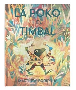 POKO I EL TIMBAL, LA | 9788417497552 | FORSYTHE, MATTHEW | Cooperativa Cultural Rocaguinarda