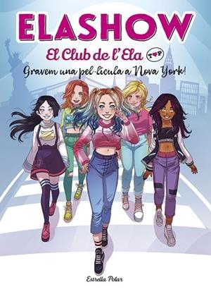 ELASHOW. EL CLUB DE L'ELA TOP 1. GRAVEM UNA PEL·LÍCULA A NOVA YORK! | 9788418134074 | MARTÍNEZ, ELAIA | Cooperativa Cultural Rocaguinarda