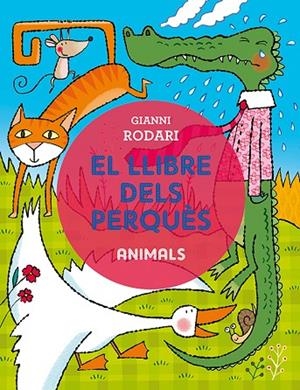 LLIBRE DELS PERQUÈS, EL - ANIMALS | 9788491450368 | RODARI, GIANNI | Cooperativa Cultural Rocaguinarda