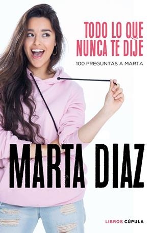 TODO LO QUE NUNCA TE DIJE | 9788448026349 | DÍAZ GARCÍA, MARTA | Cooperativa Cultural Rocaguinarda