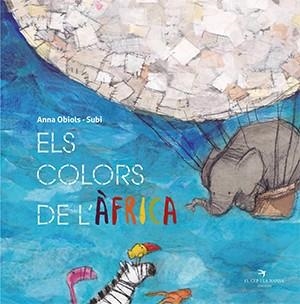 COLORS DE L'ÀFRICA, ELS  | 9788417756550 | OBIOLS LLOPART, ANNA/SUBI | Cooperativa Cultural Rocaguinarda