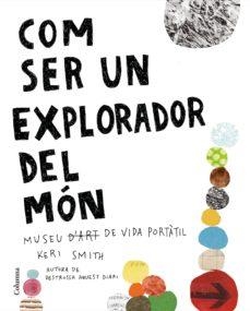 COM SER UN EXPLORADOR DEL MON | 9788466425315 | SMITH, KERI | Cooperativa Cultural Rocaguinarda