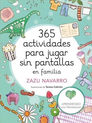 365 ACTIVIDADES PARA JUGAR SIN PANTALLAS EN FAMILIA | 9788417773014 | APRENDIENDO CON MONTESSORI/NAVARRO, ZAZU/CEBRIÁN, TERESA | Cooperativa Cultural Rocaguinarda