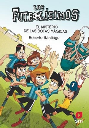 MISTERIO DE LAS BOTAS MÁGICAS, EL / FUTBOLISIMOS | 9788413184449 | SANTIAGO, ROBERTO | Cooperativa Cultural Rocaguinarda