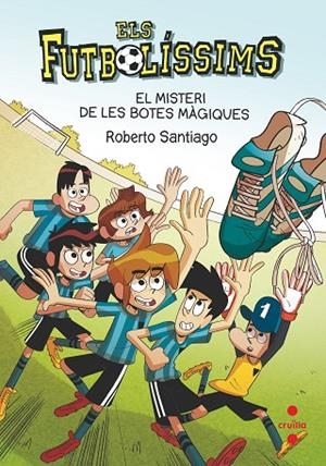 MISTERI DE LES BOTES MÀGIQUES, EL / FUTBOLISSIMS 17 | 9788466147835 | SANTIAGO, ROBERTO | Cooperativa Cultural Rocaguinarda