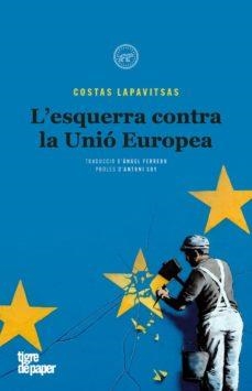 ESQUERRA CONTRA LA UNIÓ EUROPEA, L' | 9788416855582 | LAPAVITSAS, COSTAS | Cooperativa Cultural Rocaguinarda