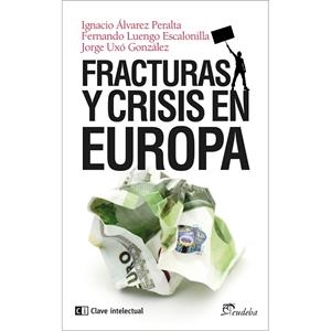 FRACTURAS Y CRISIS EN EUROPA | 9788494074134 | ÁLVAREZ PERALTA, IGNACIO/LUENGO ESCALONILLA, FERNANDO/UXÓ GONZÁLEZ, JORGE | Cooperativa Cultural Rocaguinarda