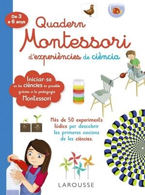 QUADERN MONTESSORI D'EXPERIÈNCIES DE CIÈNCIA | 9788418100321 | LAROUSSE EDITORIAL | Cooperativa Cultural Rocaguinarda