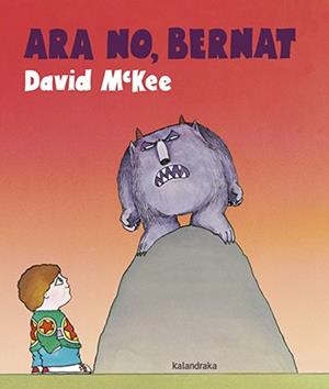 ARA NO, BERNAT | 9788416804641 | MCKEE, DAVID | Cooperativa Cultural Rocaguinarda