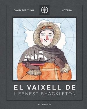 VAIXELL DE L'ERNEST SHACKLETON, EL | 9788467940824 | ACEITUNO, DAVID / JOTAKÁ | Cooperativa Cultural Rocaguinarda