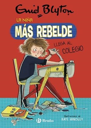 NIÑA MÁS REBELDE 1, LA. LA NIÑA MÁS REBELDE LLEGA AL COLEGIO | 9788469628041 | BLYTON, ENID | Cooperativa Cultural Rocaguinarda