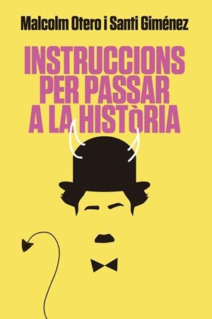 INSTRUCCIONS PER PASSAR A LA HISTÒRIA | 9788416670925 | OTERO, MALCOLM / GIMÉNEZ, SANTI | Cooperativa Cultural Rocaguinarda
