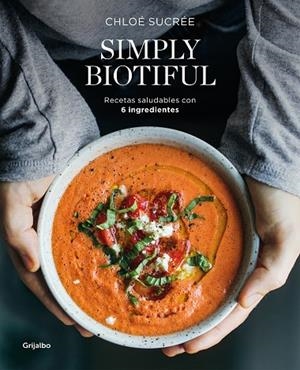 SIMPLY BIOTIFUL | 9788417752392 | SUCRÉE, CHLOÉ | Cooperativa Cultural Rocaguinarda