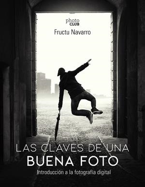 CLAVES DE UNA BUENA FOTO, LAS  | 9788441541566 | NAVARRO ROS, FRUCTUOSO | Cooperativa Cultural Rocaguinarda