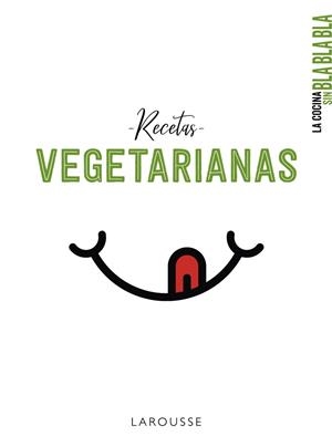 COCINA SIN BLA BLA BLA, LA . RECETAS VEGETARIANAS | 9788417720742 | LAROUSSE EDITORIAL | Cooperativa Cultural Rocaguinarda