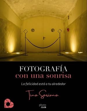 FOTOGRAFÍA CON UNA SONRISA | 9788441542655 | SORIANO, TINO | Cooperativa Cultural Rocaguinarda