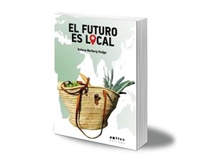 FUTURO ES LOCAL, EL | 9788416828920 | HELENA NORBERG-HODGE | Cooperativa Cultural Rocaguinarda