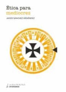 ÉTICA PARA MEDIOCRES | 9788417352622 | SÁNCHEZ MENÉNDEZ, JAVIER | Cooperativa Cultural Rocaguinarda