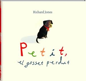 PETIT, EL GOSSET PERDUT | 9788417497538 | JONES, RICHARD | Cooperativa Cultural Rocaguinarda