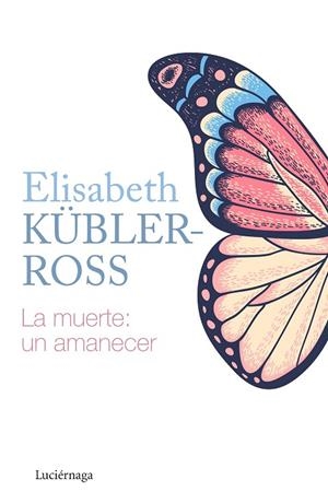 MUERTE: UN AMANECER, LA | 9788418015205 | KÜBLER-ROSS, ELISABETH | Cooperativa Cultural Rocaguinarda