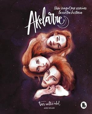 AKELARRE. HEM VINGUT PER ESCRIURE LA NOSTRA HISTÒRIA | 9788402423238 | SOLER (TRESVOLTESREBEL), AME | Cooperativa Cultural Rocaguinarda