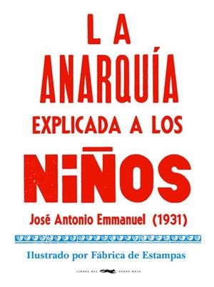 ANARQUÍA EXPLICADA A LOS NIÑOS, LA  | 9788412079050 | EMMANUEL, JOSÉ ANTONIO | Cooperativa Cultural Rocaguinarda