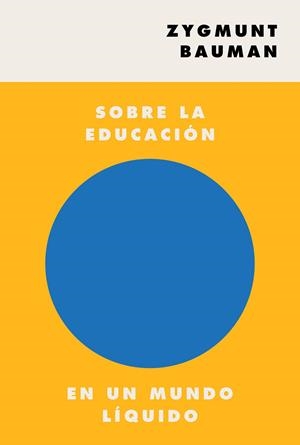 SOBRE LA EDUCACIÓN EN UN MUNDO LÍQUIDO | 9788449337505 | BAUMAN, ZYGMUNT | Cooperativa Cultural Rocaguinarda