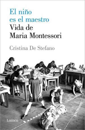 NIÑO ES EL MAESTRO, EL. VIDA DE MARIA MONTESSORI | 9788426408495 | DE STEFANO, CRISTINA | Cooperativa Cultural Rocaguinarda