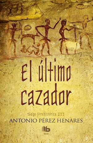 ÚLTIMO CAZADOR, EL (SAGA PREHISTÓRICA 3) | 9788490703250 | PÉREZ HENARES, ANTONIO | Cooperativa Cultural Rocaguinarda