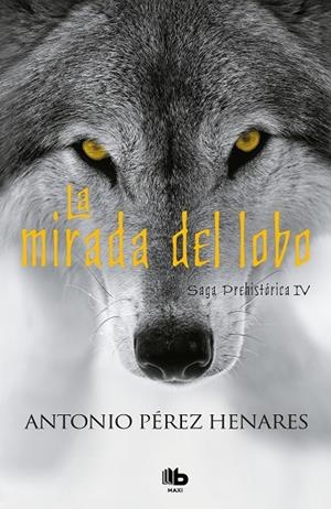 MIRADA DEL LOBO, LA (SAGA PREHISTÓRICA 4) | 9788490703687 | PÉREZ HENARES, ANTONIO | Cooperativa Cultural Rocaguinarda