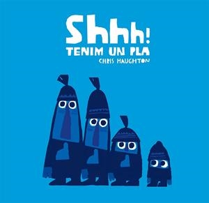 SHHH! TENIM UN PLA (CARTÓN) | 9788417123857 | HAUGHTON, CHRIS | Cooperativa Cultural Rocaguinarda