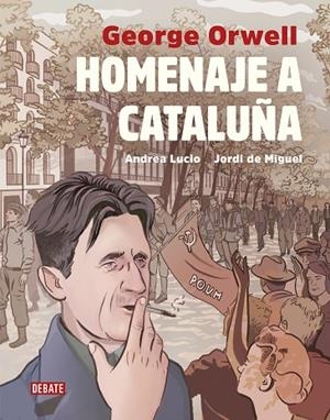 HOMENAJE A CATALUÑA (VERSIÓN GRÁFICA) | 9788417636241 | LUCIO, ANDREA/DE MIGUEL, JORDI/ORWELL, GEORGE | Cooperativa Cultural Rocaguinarda