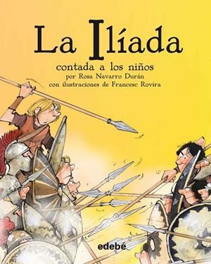 ILÍADA CONTADA A LOS NIÑOS, LA (EDICIÓN EN RÚSTICA) | 9788468333663 | NAVARRO DURÁN, ROSA | Cooperativa Cultural Rocaguinarda