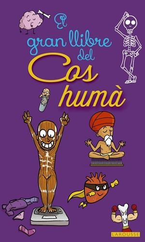 GRAN LLIBRE DEL COS HUMÀ, EL | 9788416641468 | LAROUSSE EDITORIAL | Cooperativa Cultural Rocaguinarda