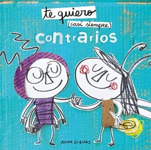 TE QUIERO CASI SIEMPRE. CONTRARIOS | 9788408212935 | LLENAS, ANNA | Cooperativa Cultural Rocaguinarda