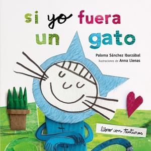 SI YO FUERA UN GATO. TEXTURAS | 9788408212942 | LLENAS, ANNA/SÁNCHEZ IBARZABAL, PALOMA | Cooperativa Cultural Rocaguinarda