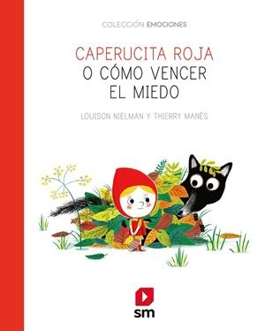 CAPERUCITA ROJA O COMO VENCER EL MIEDO | 9788491825654 | NIELMAN, LOUISON | Cooperativa Cultural Rocaguinarda